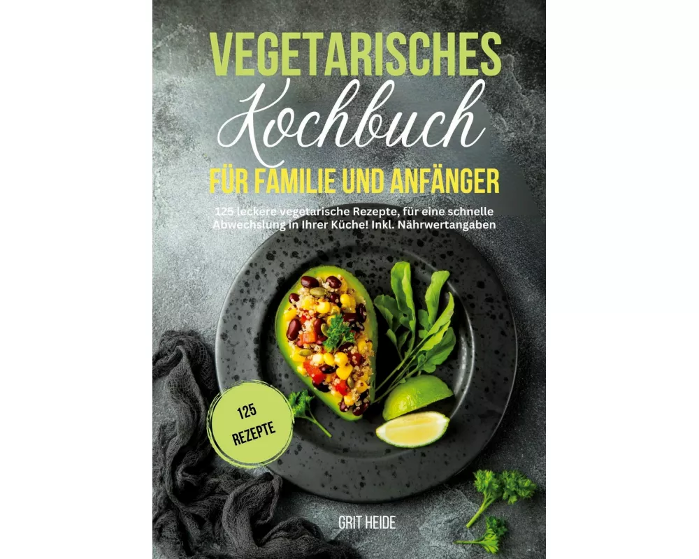 Vegetarisches Kochbuch für Familie und Anfänger