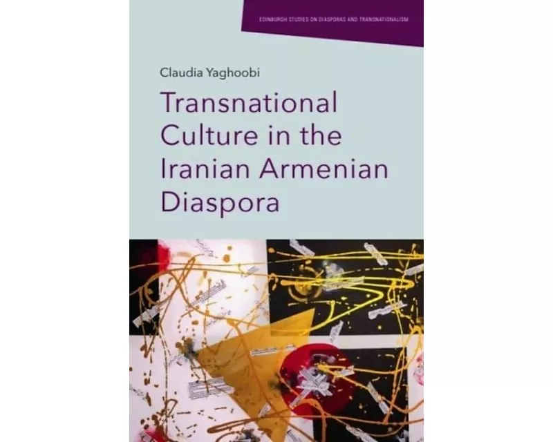 Transnational Culture in the Iranian Armenian Diaspora