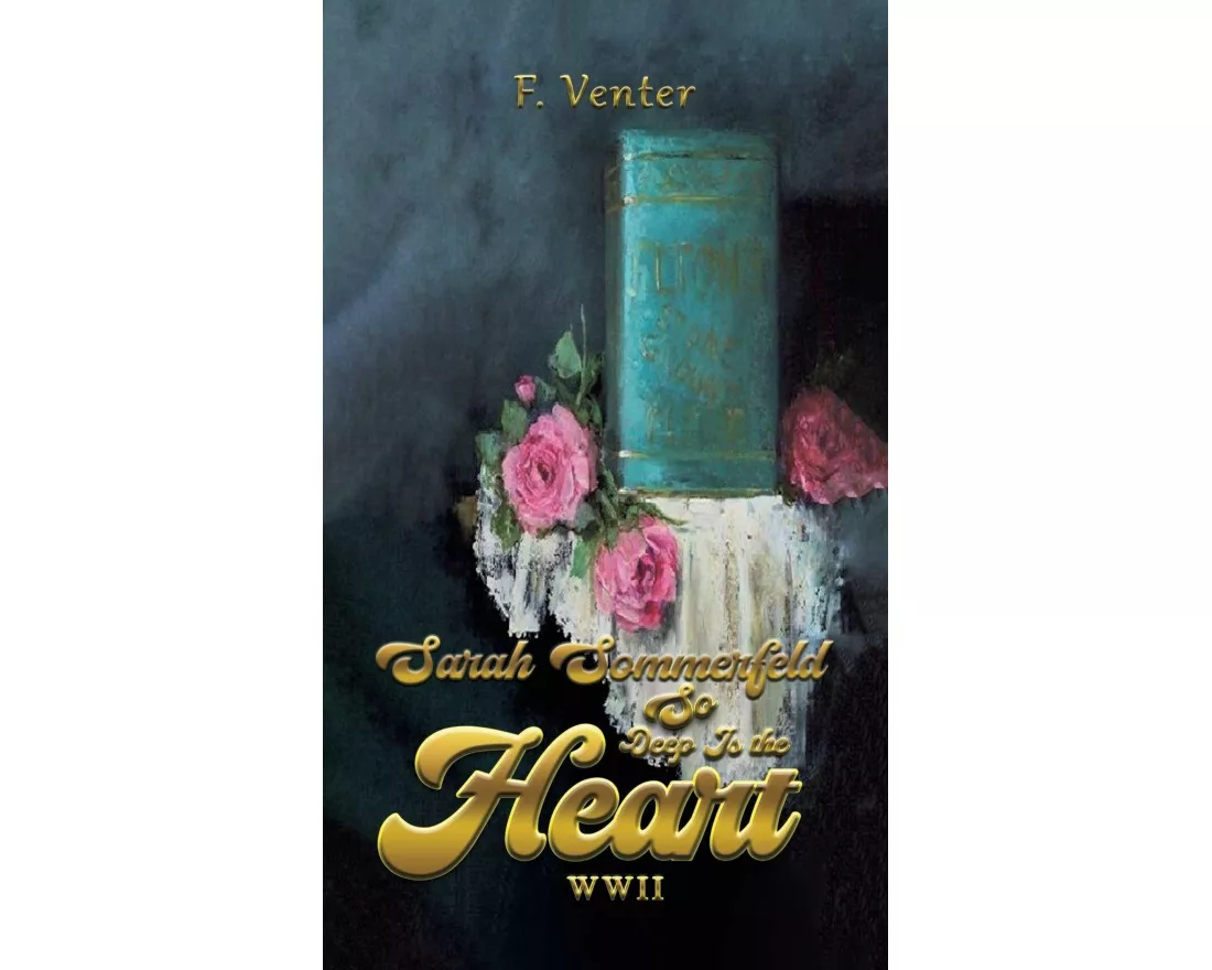 Sarah Sommerfeld: So Deep Is the Heart WWII