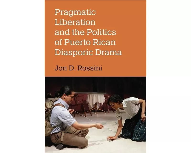Pragmatic Liberation and the Politics of Puerto Rican Diasporic Drama