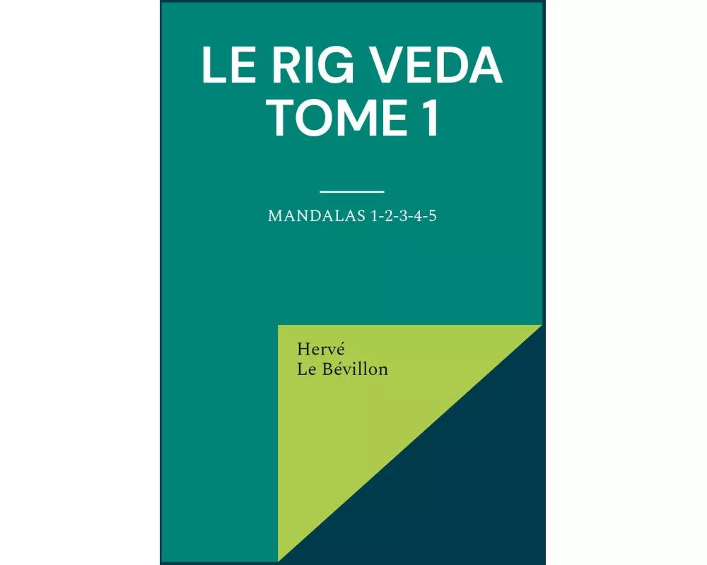 Le Rig Veda - Tome 1