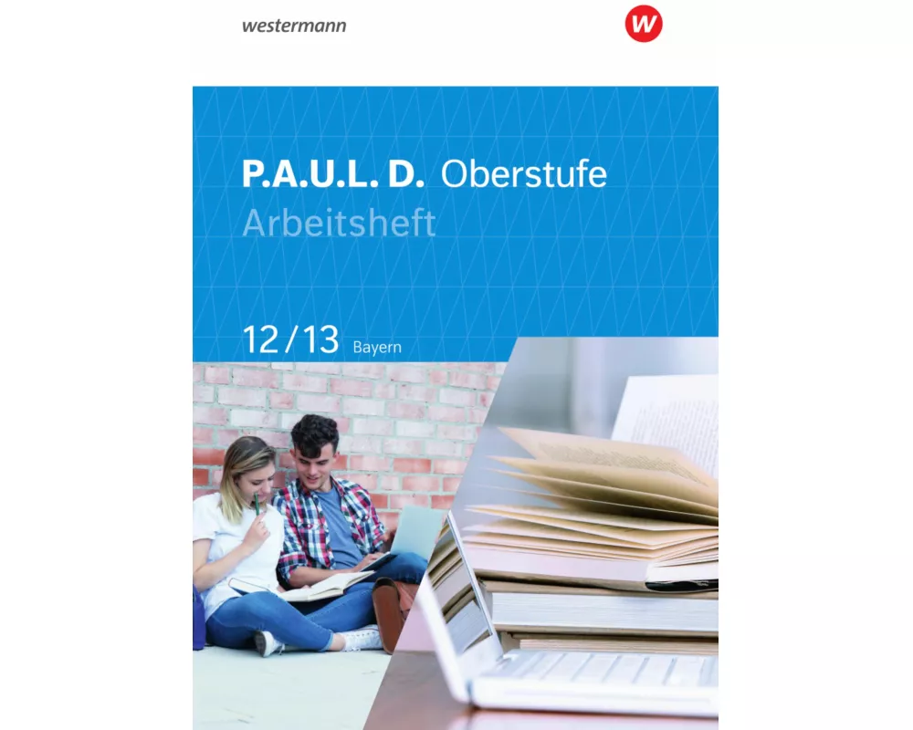 P.A.U.L. D. (Paul) 12/13. Arbeitsheft. Für die Oberstufe in Bayern