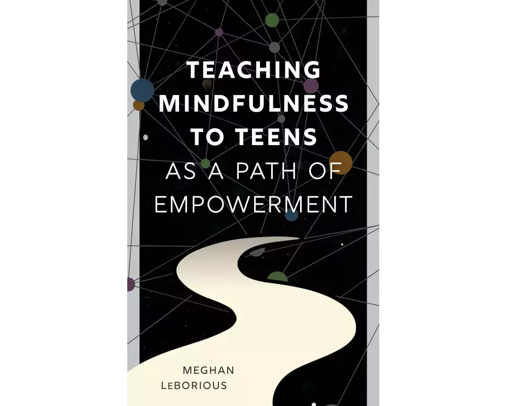 Teaching Mindfulness to Teens as a Path of Empowerment