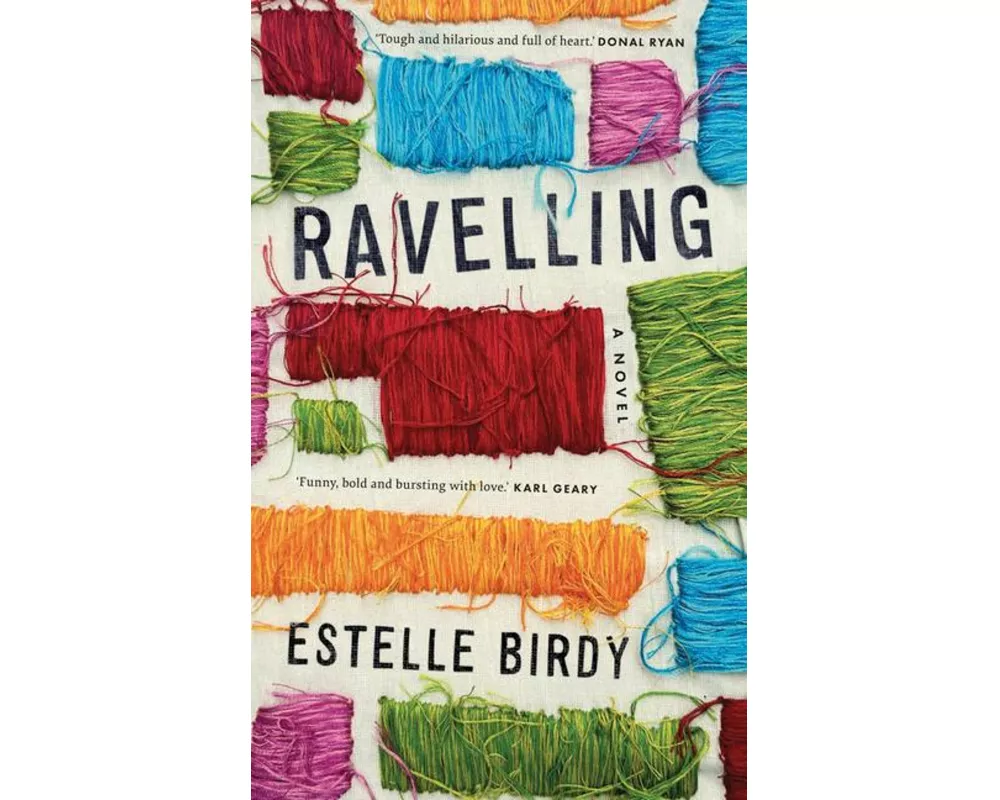 Ravelling: 'A glorious novel' – Donal Ryan