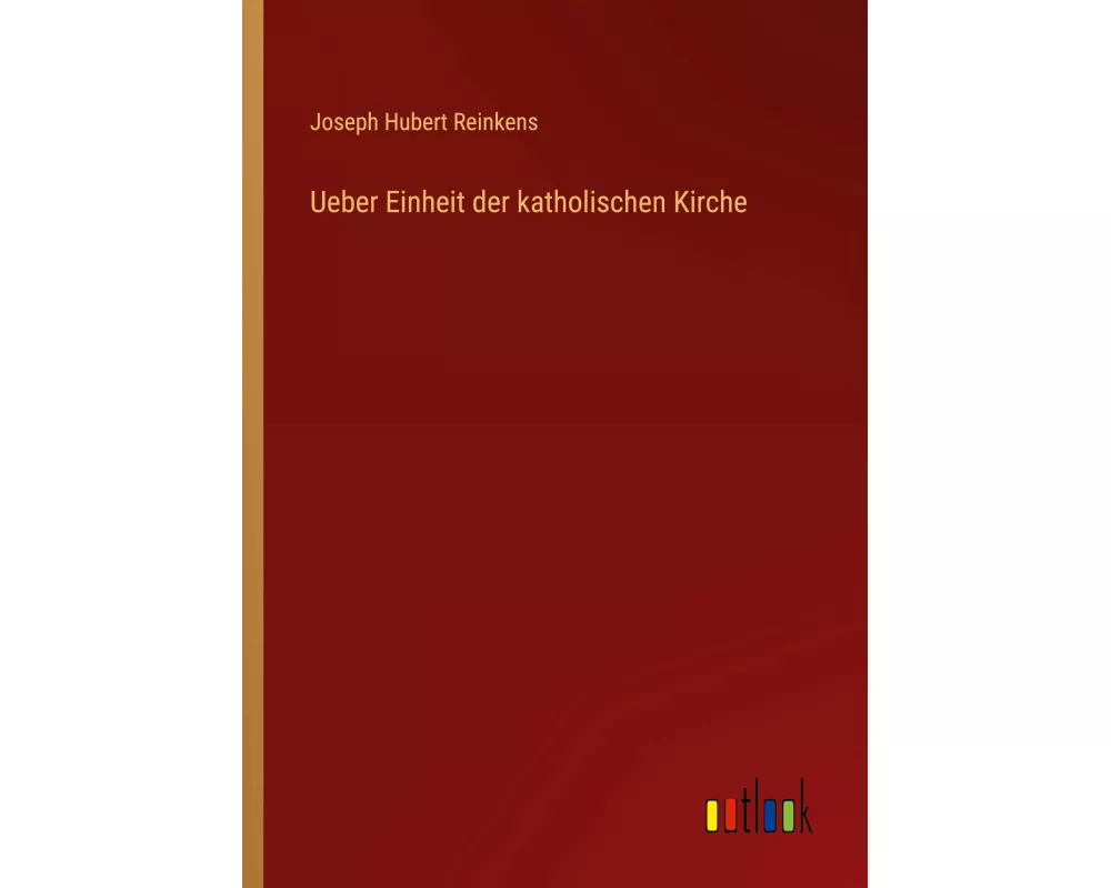 Ueber Einheit der katholischen Kirche
