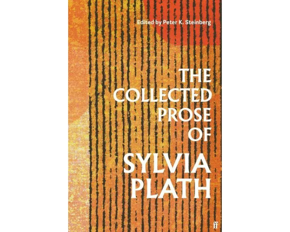 The Collected Prose of Sylvia Plath