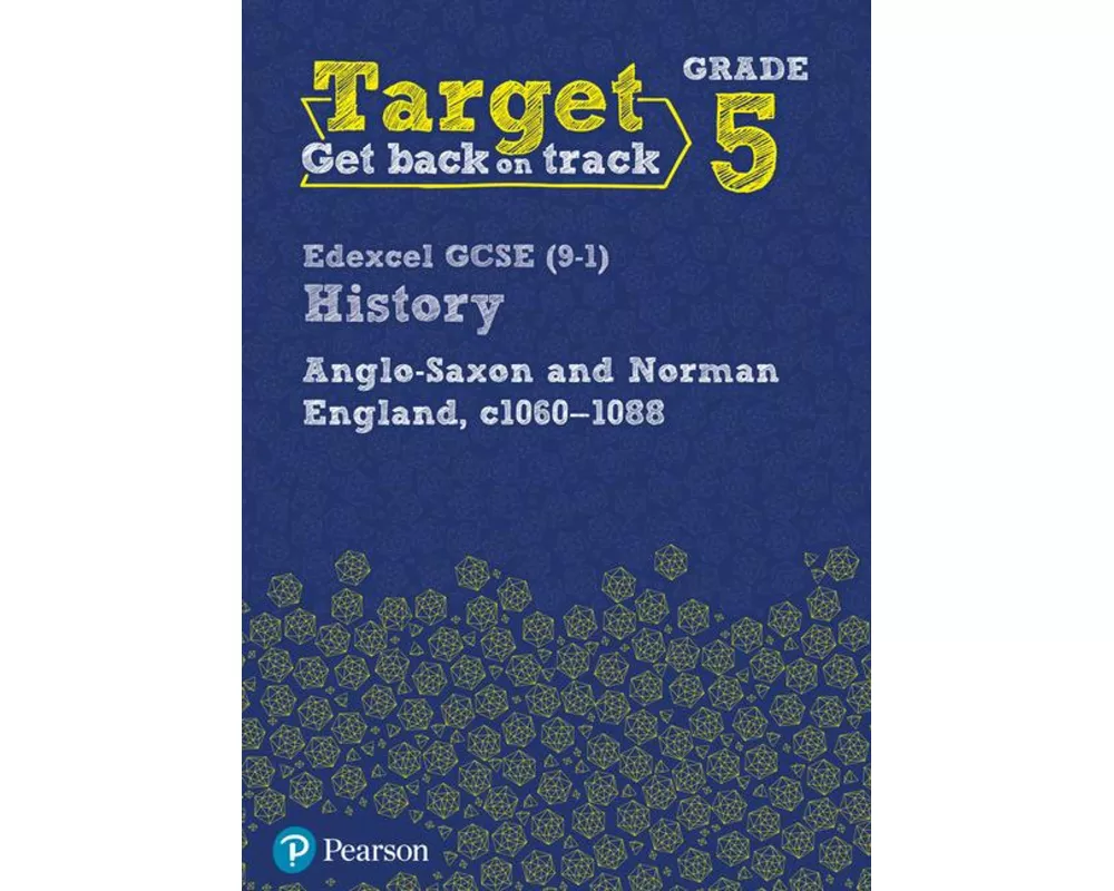 Target Grade 5 Edexcel GCSE (9-1) History Anglo-Saxon and Norman England, c1060-1088 Workbook