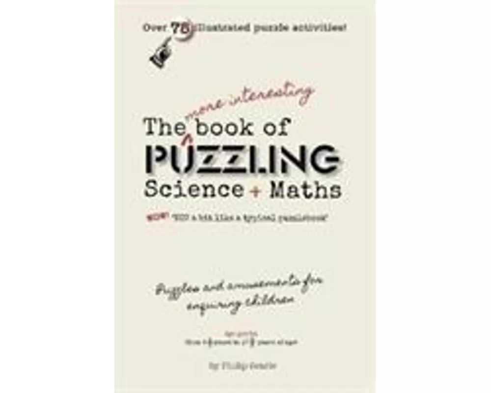 The More Interesting Book of Puzzling Science + Maths
