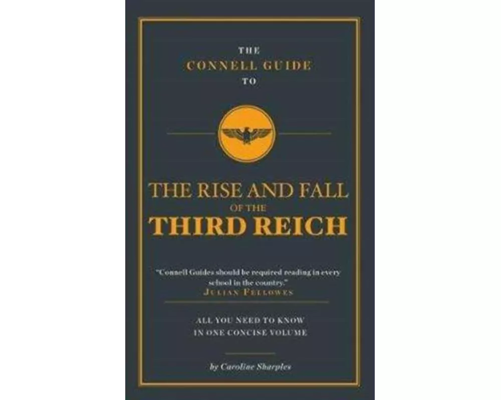 The Connell Guide to the Rise and the Fall of the Third Reich