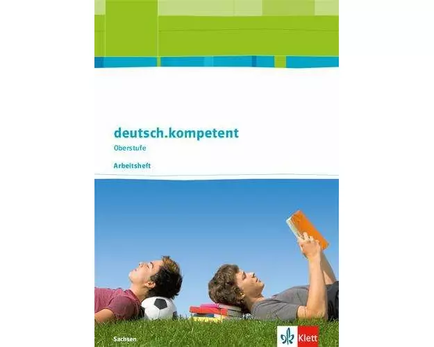 deutsch.kompetent. Arbeitsheft. Klasse 11-12. Ausgabe Sachsen ab 2017