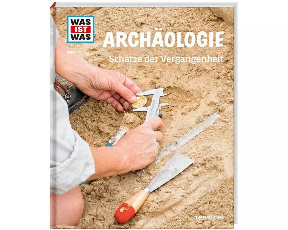 WAS IST WAS Band 141 Archäologie. Schätze der Vergangenheit