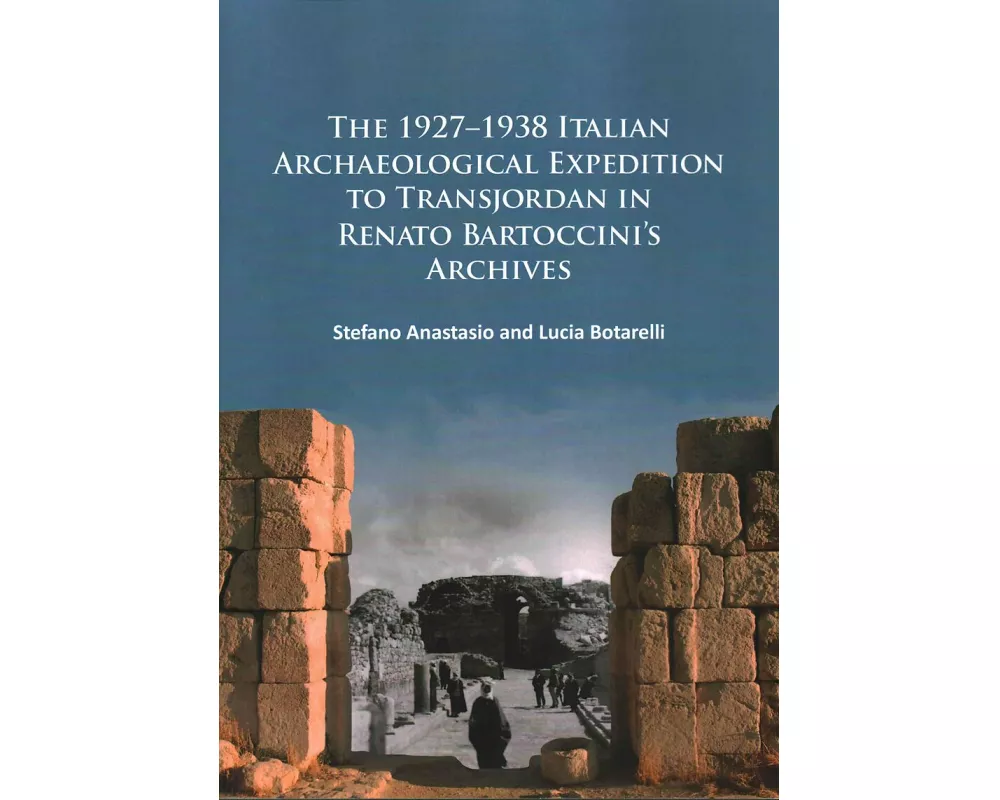 The 1927–1938 Italian Archaeological Expedition to Transjordan in Renato Bartoccini’s Archives