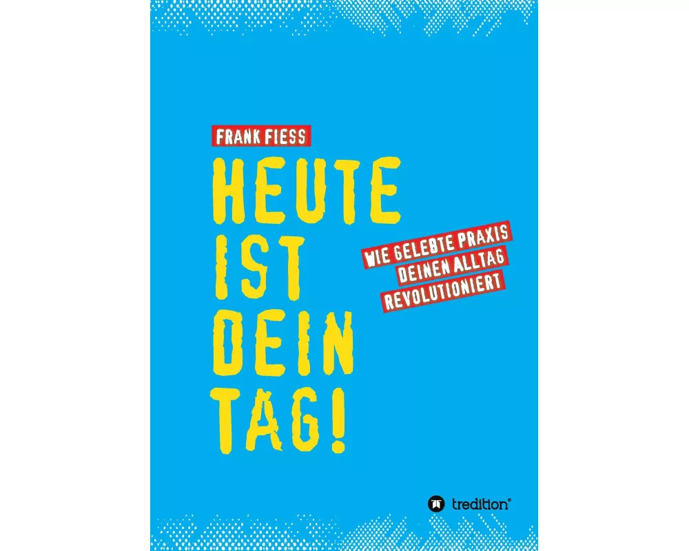 Heute ist dein Tag