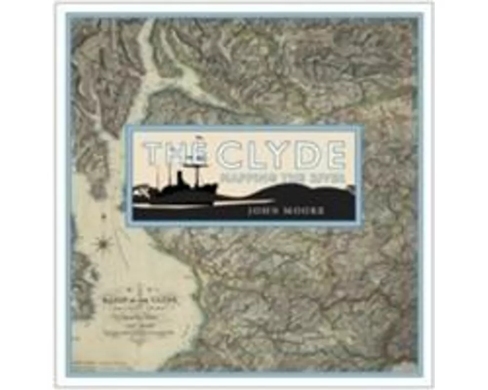 The Clyde: Mapping the River