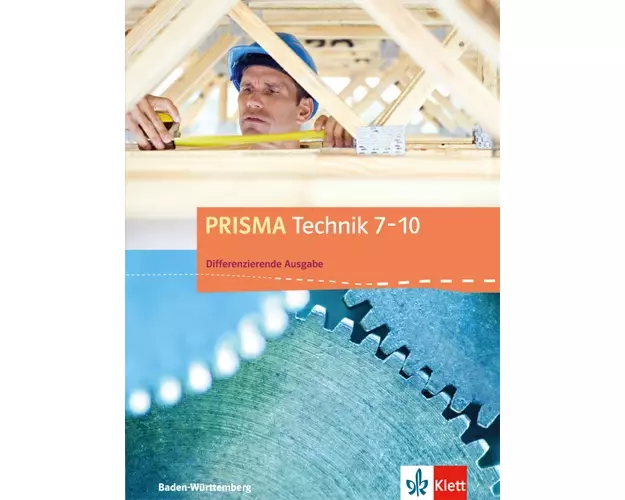 PRISMA Technik 7-10. Differenzierende Ausgabe Baden-Württemberg ab 2016. Schülerbuch