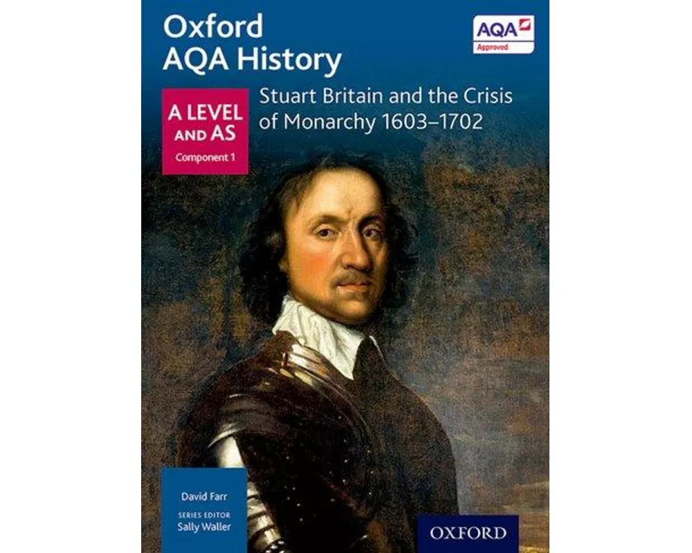 Oxford AQA History for A Level: Stuart Britain and the Crisis of Monarchy 1603-1702