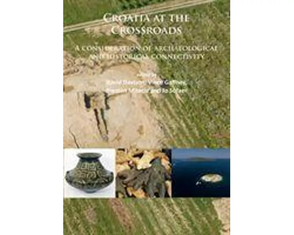 Croatia at the Crossroads: A Consideration of Archaeological and Historical Connectivity