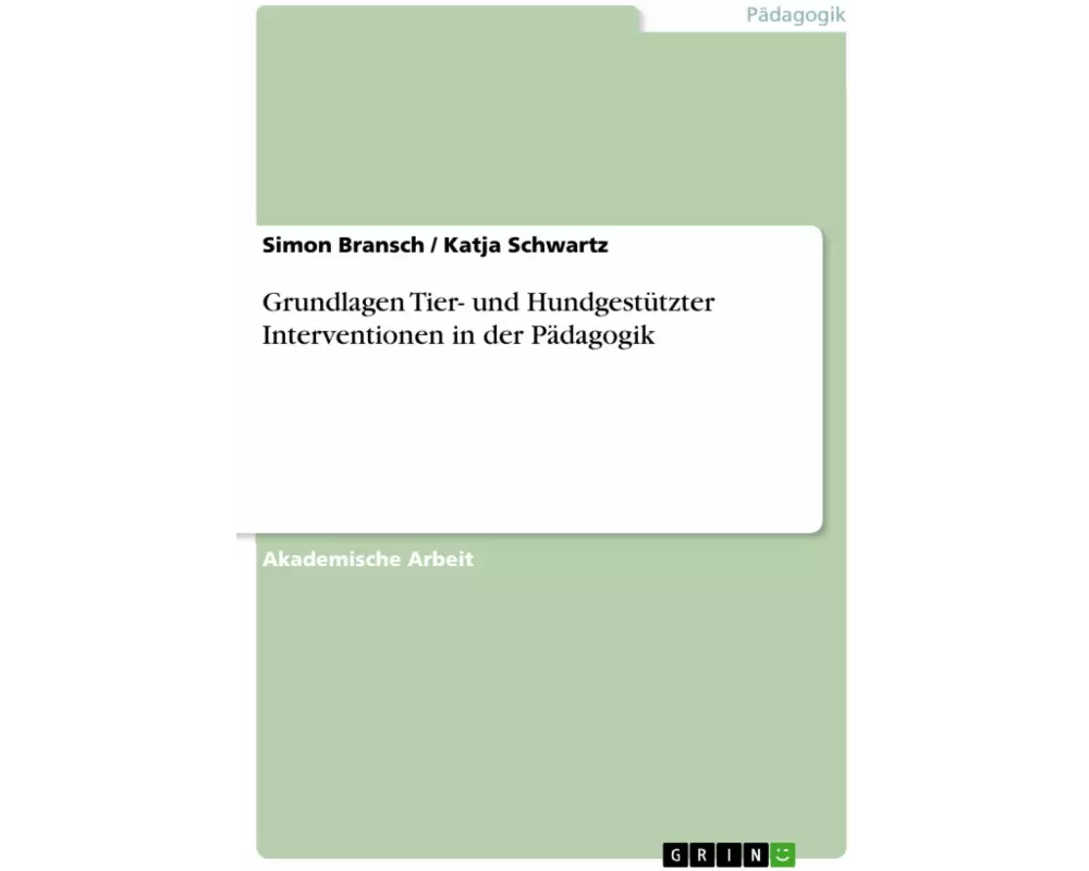 Grundlagen Tier- und Hundgestützter Interventionen in der Pädagogik