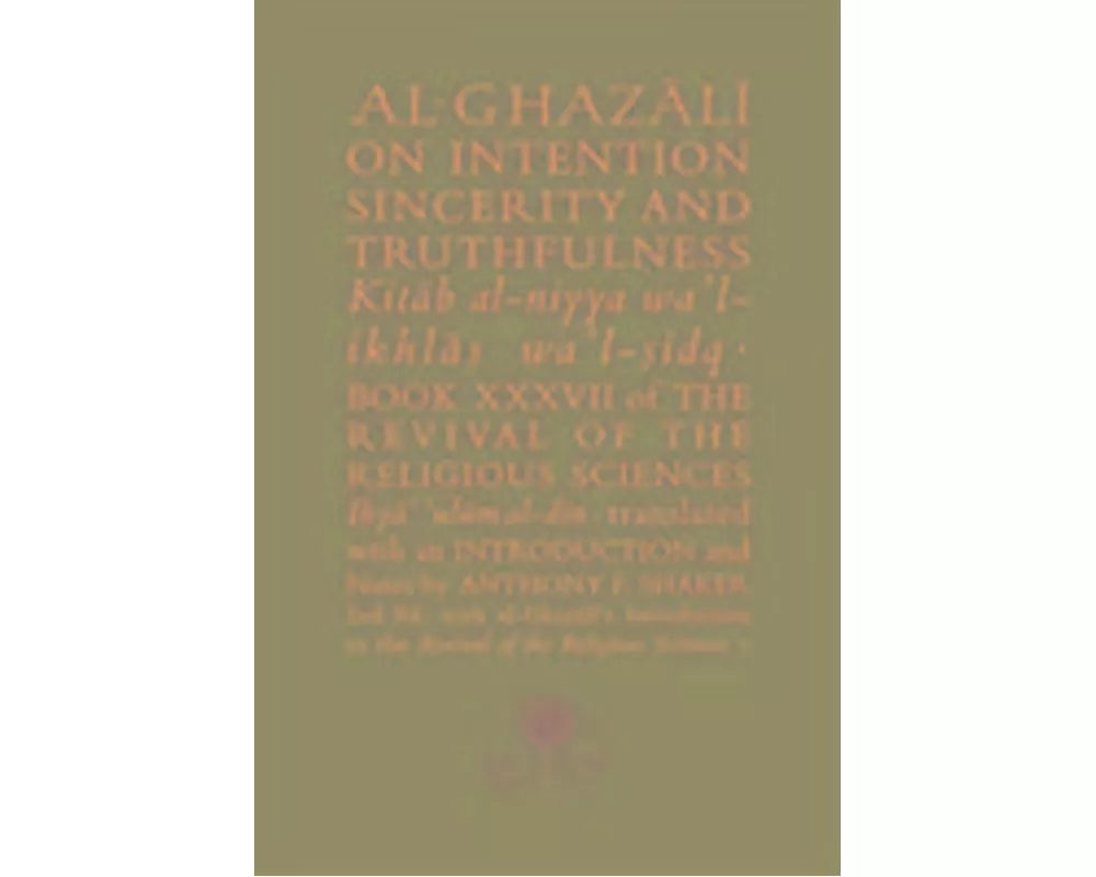 Al-Ghazali on Intention, Sincerity and Truthfulness