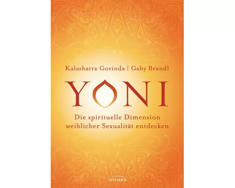 Yoni - die spirituelle Dimension weiblicher Sexualität entdecken