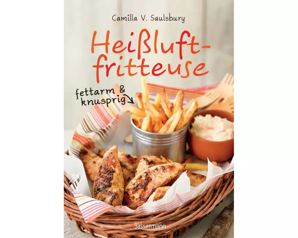 Heißluftfritteuse - fettarm & knusprig
