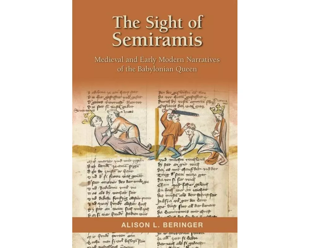 The Sight of Semiramis: Medieval and Early Modern Narratives of the Babylonian Queen