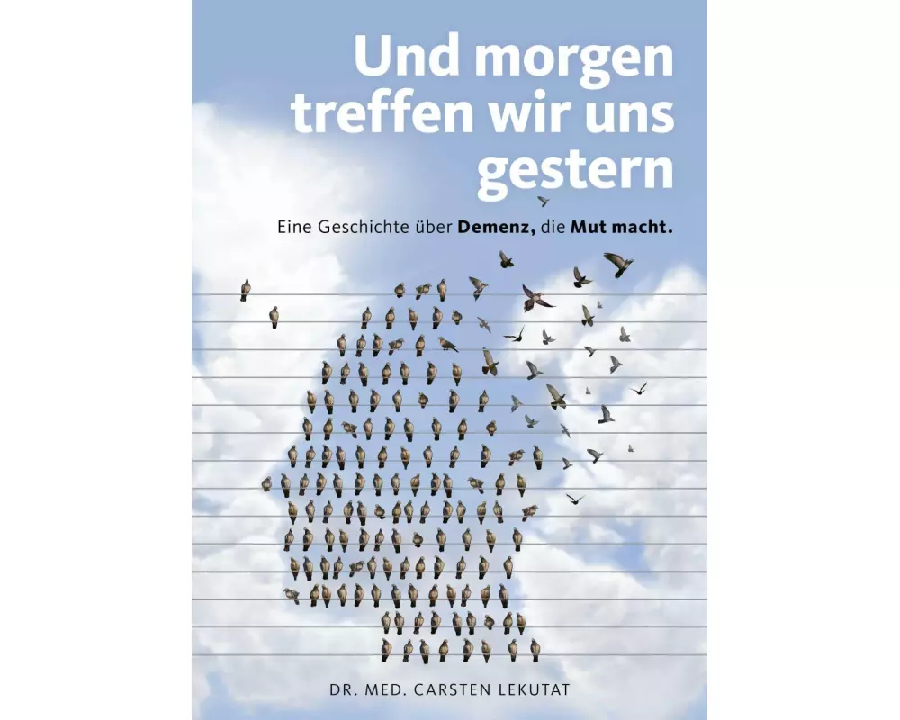 Und morgen treffen wir uns gestern – Eine Geschichte über Demenz, die Mut macht