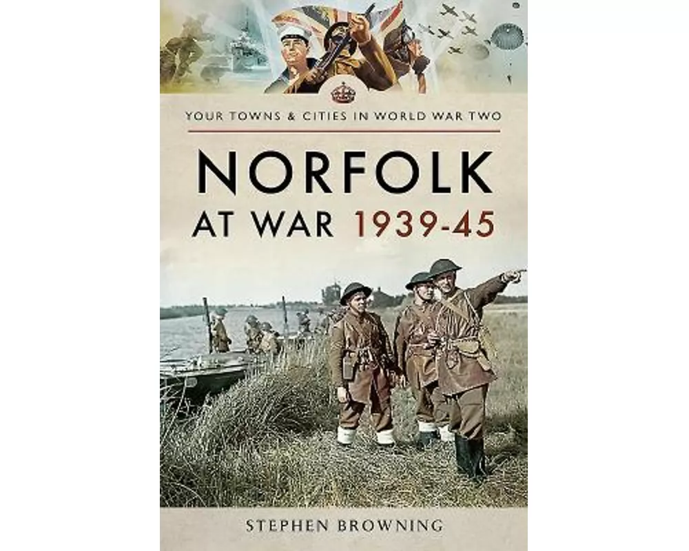 Norfolk at War 1939 - 1945