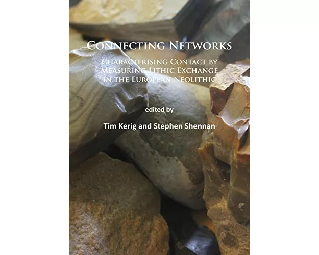 Connecting Networks: Characterising Contact by Measuring Lithic Exchange in the European Neolithic