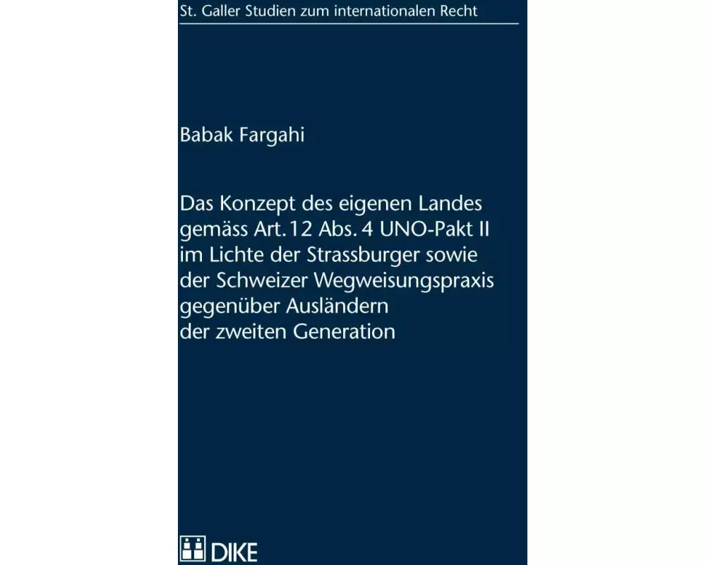 Das Konzept des eigenen Landes gemäss Art. 12 Abs. 4 UNO-Pakt II im Lichte der Strassburger sowie der Schweizer Wegweisungspraxis gegenüber Ausländern