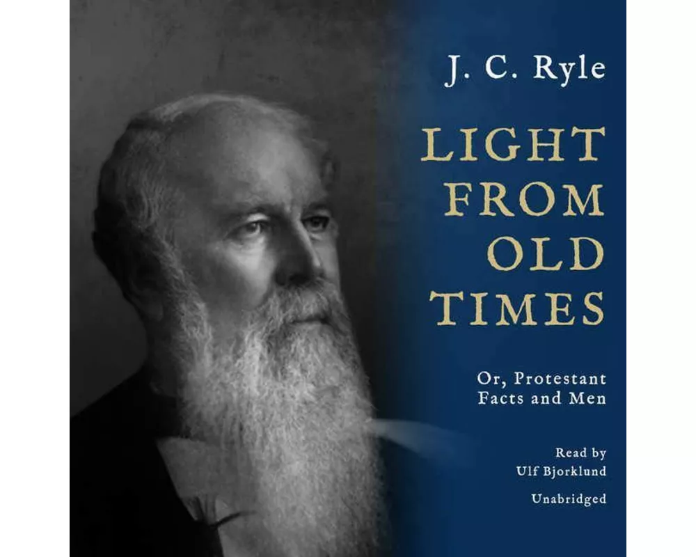 Light from Old Times: Or, Protestant Facts and Men