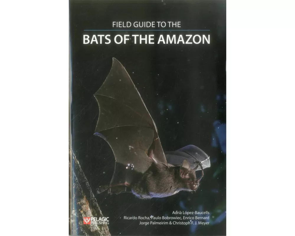 Field Guide to the Bats of the Amazon