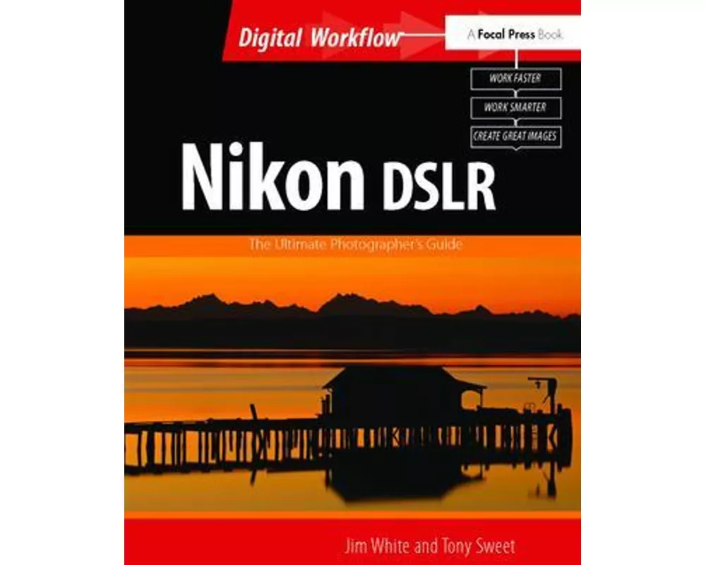 Nikon DSLR: The Ultimate Photographer's Guide
