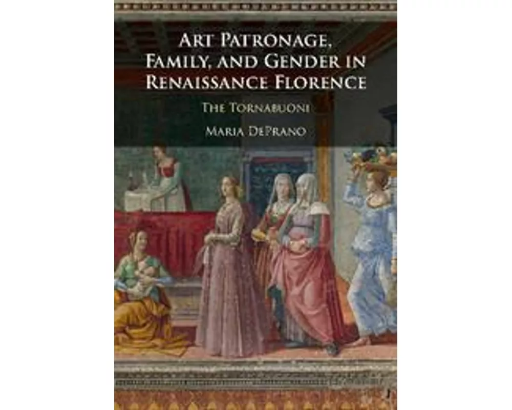 Art Patronage, Family, and Gender in Renaissance Florence