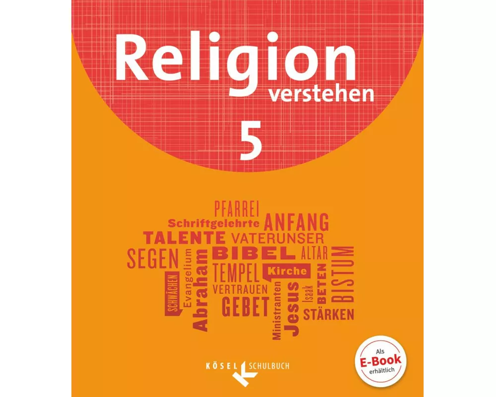 Religion verstehen - Unterrichtswerk für die katholische Religionslehre an Realschulen in Bayern - 5. Jahrgangsstufe