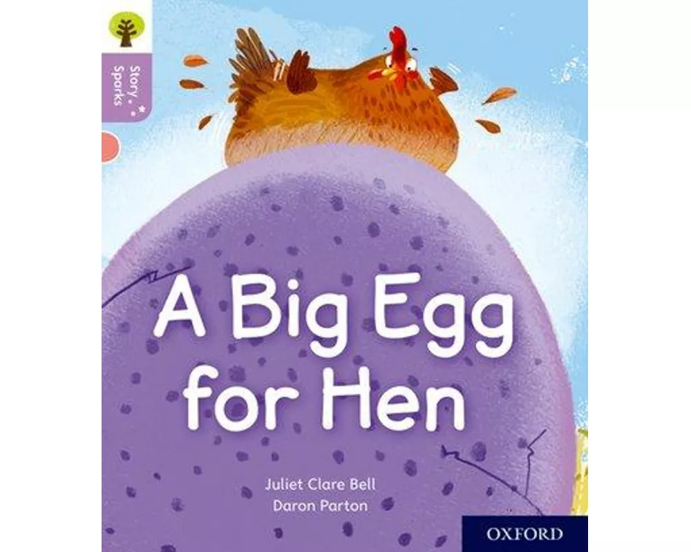 Oxford Reading Tree Story Sparks: Oxford Level 1+: A Big Egg for Hen