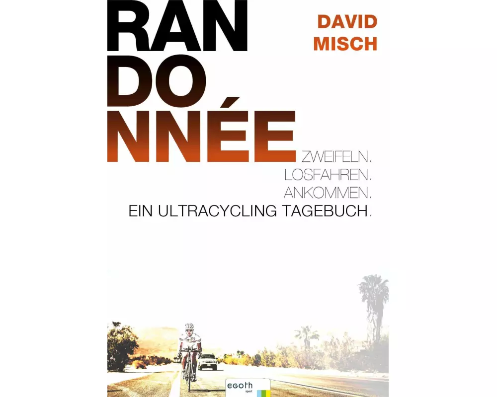 Randonnée. Zweifeln. Losfahren. Ankommen