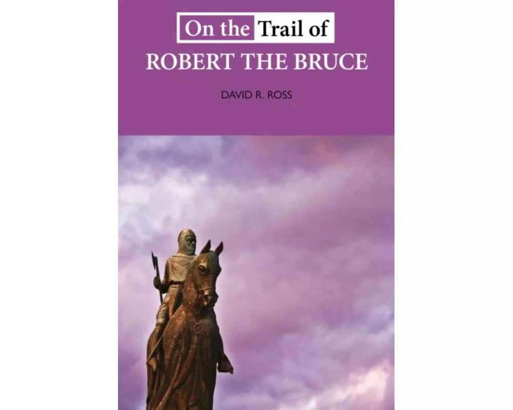 On The Trail Of Robert The Bruce