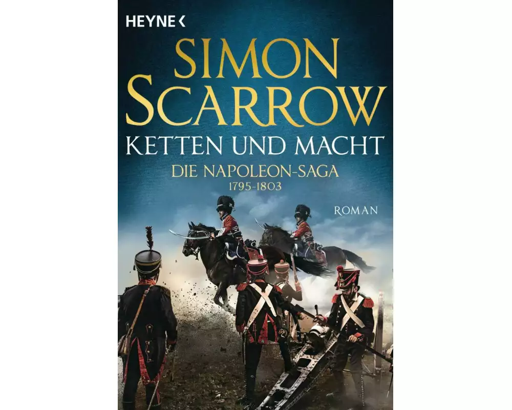 Ketten und Macht - Die Napoleon-Saga 1795 - 1803