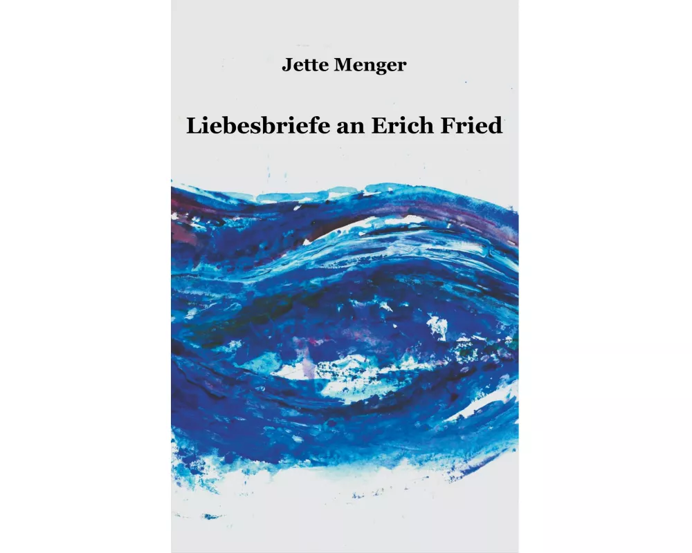 Liebesbriefe an Erich Fried