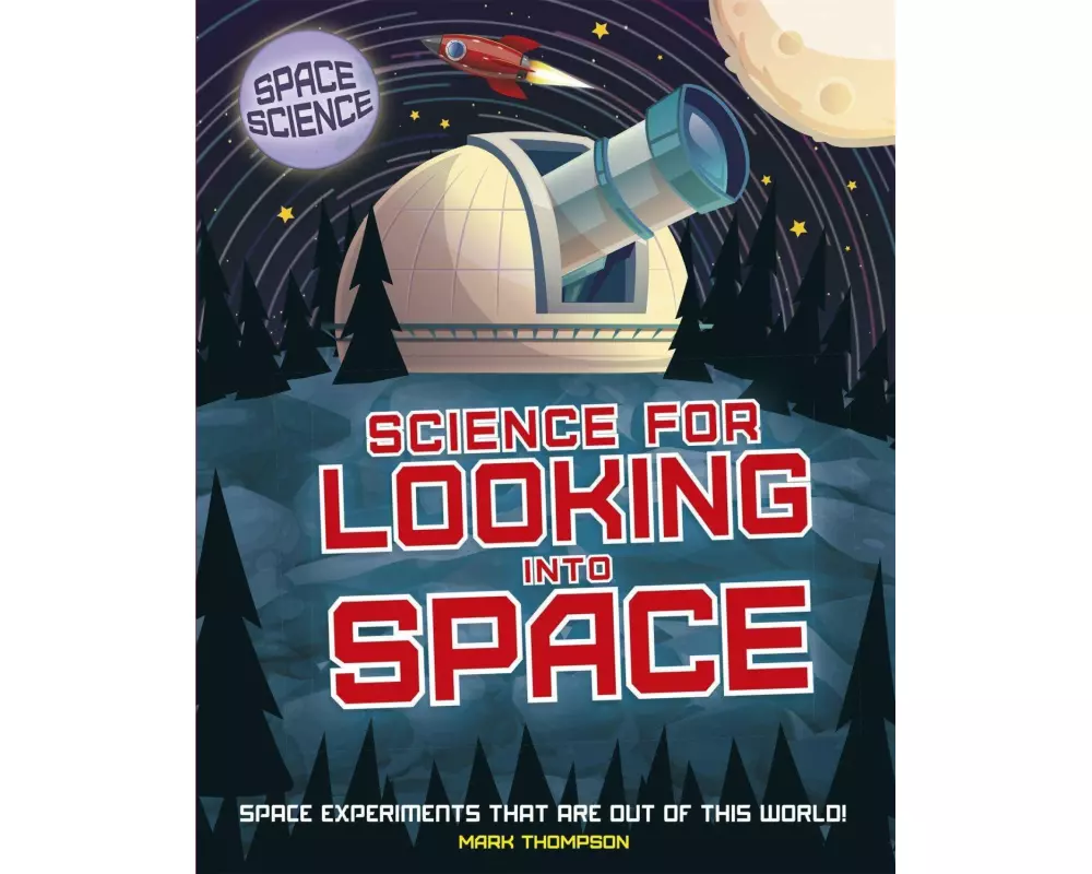 Space Science: STEM in Space: Science for Looking Into Space