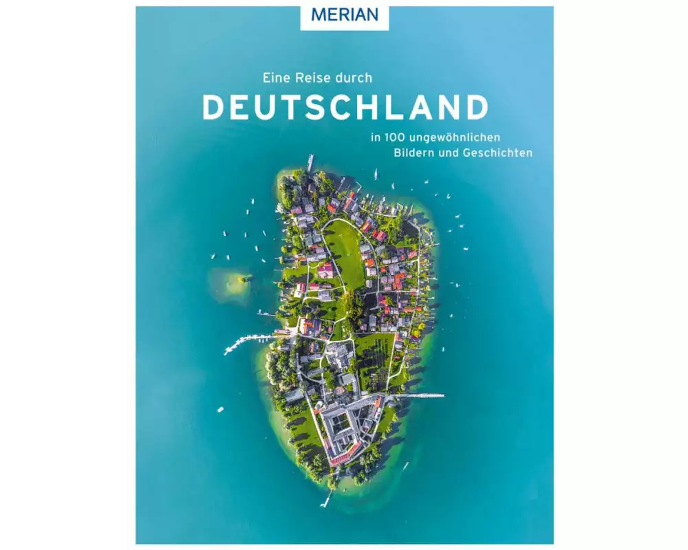 Eine Reise durch Deutschland in 100 ungewöhnlichen Bildern und Geschichten