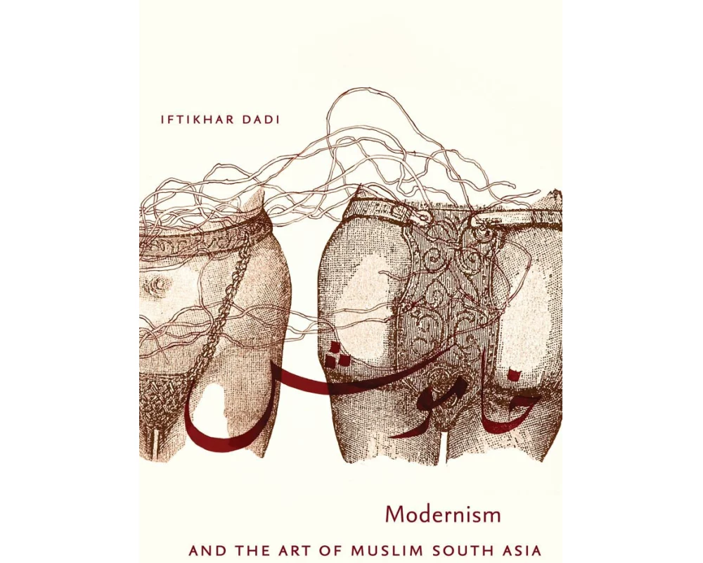 Modernism and the Art of Muslim South Asia