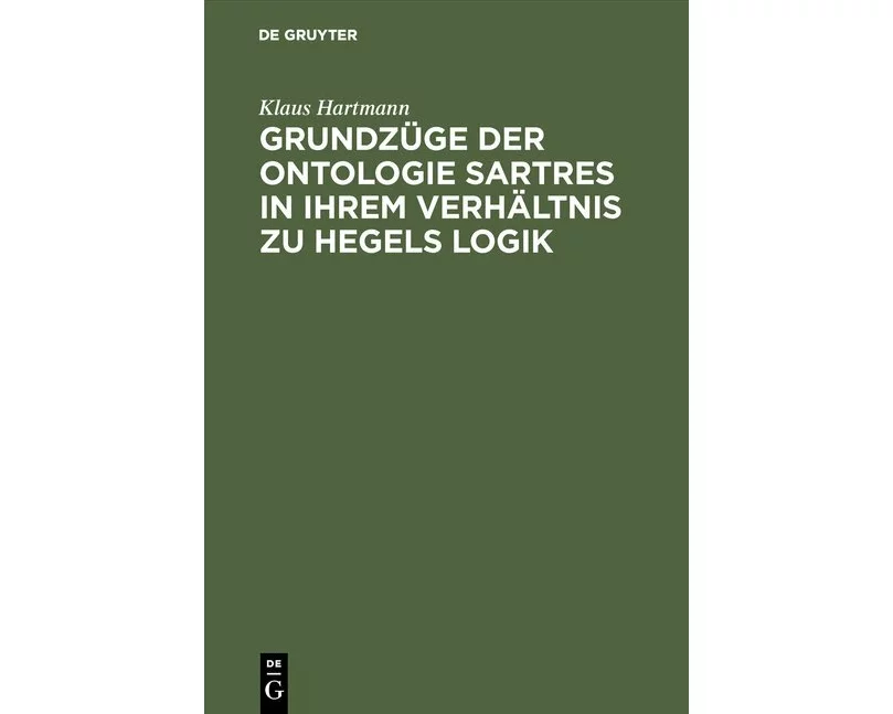 Grundzüge der Ontologie Sartres in ihrem Verhältnis zu Hegels Logik