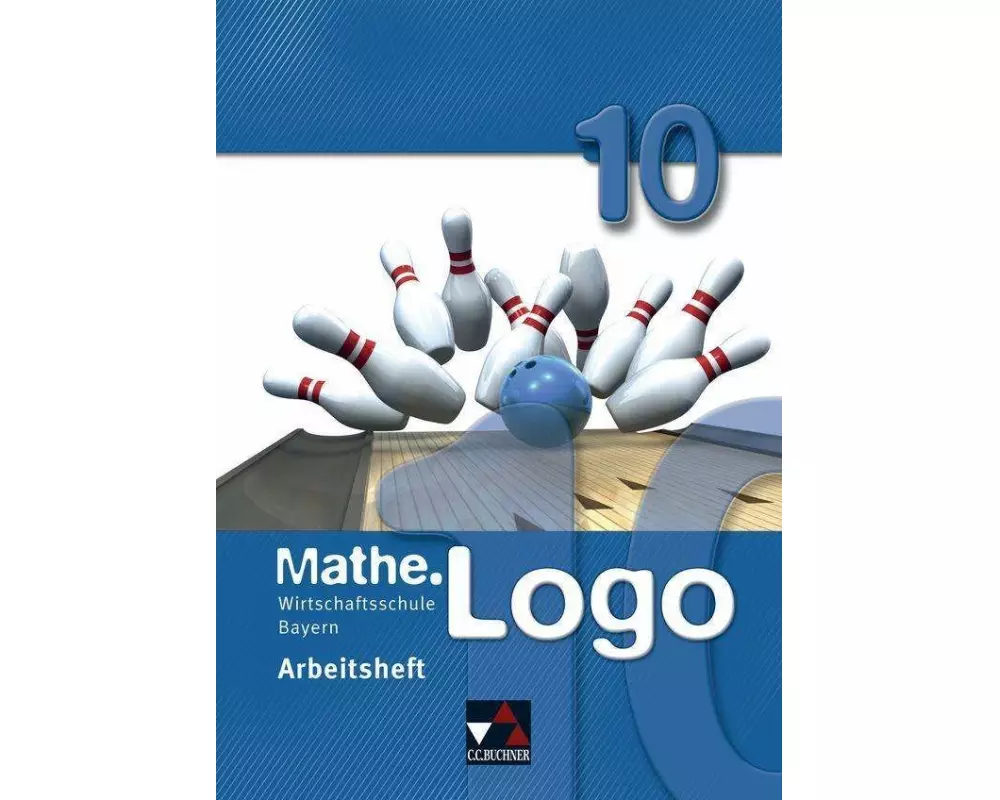 Mathe.Logo 10 Arbeitsheft Wirtschaftsschule Bayern