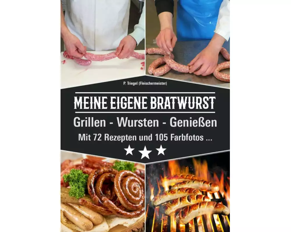 Meine eigene Bratwurst, Grillen - Wursten - Genießen