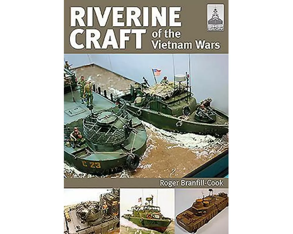 ShipCraft 26: Riverine Craft of the Vietnam Wars