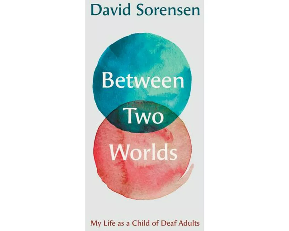 Between Two Worlds – My Life as a Child of Deaf Adults