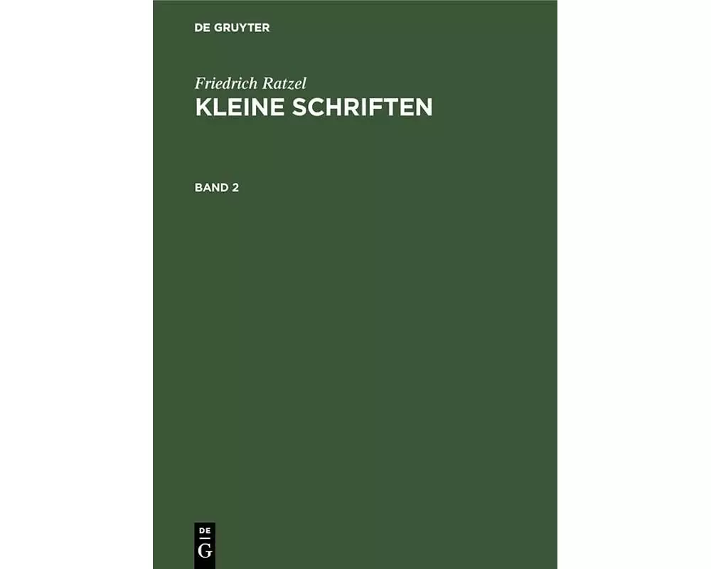 Friedrich Ratzel: Kleine Schriften. Band 2