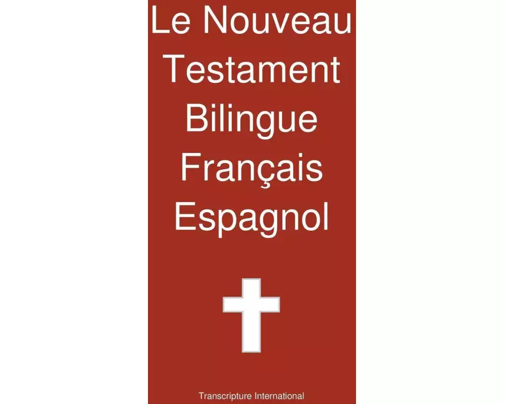 Le Nouveau Testament Bilingue, Francais - Espagnol